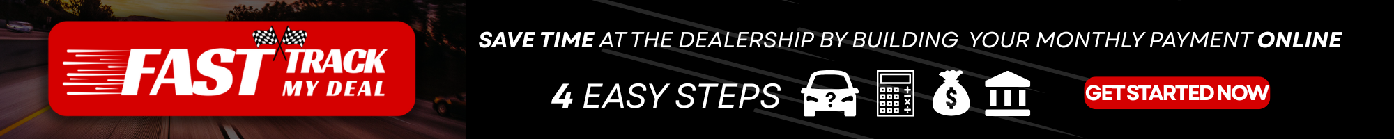 FastTrack My Deal - customize your payments and save time at the dealership